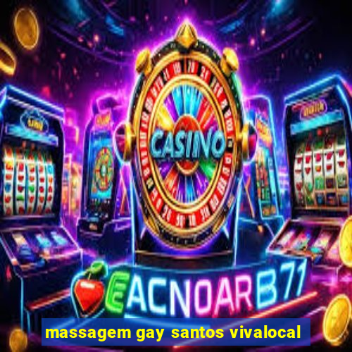 massagem gay santos vivalocal